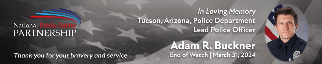 In Loving Memory of Adam Buckner. Lead Police Officer. Tucson, Arizona, PD. Thank you for your bravery and service.