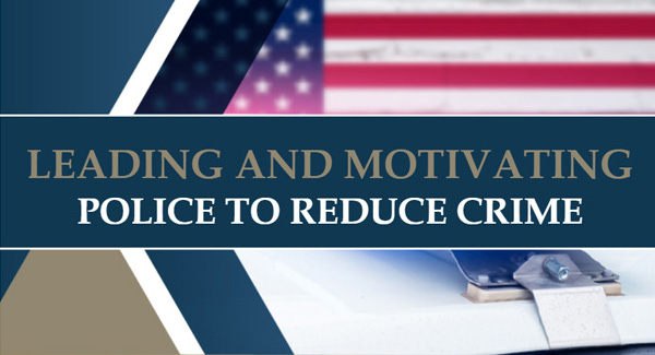 Leading and Motivating Police to Reduce Violent Crime