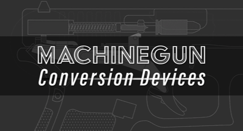 Machinegun Conversion Devices