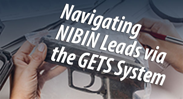 Navigating NIBIN Leads via the GETS System